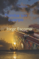 Tumba sin cuerpo: Novela B09WCC2XRW Book Cover