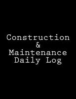 Construction & Maintenance Daily Log 1523794585 Book Cover