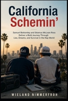 California Schemin’: Samuel Bottomley and Séamus McLean Ross Deliver a Bold Journey Through Lies, Dreams, and Survival in the Rap World B0H18BTQ8J Book Cover