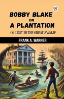 Bobby Blake On A Plantation Or Lost In The Great Swamp 9370424989 Book Cover