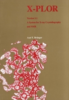 X-PLOR Version 3.1: A System for X-ray Crystallography and NMR 0300054025 Book Cover