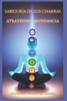 Sabiduría de los Chakras: Atrayendo Abundancia: Iluminación es auto-realizarse a través de la sabiduría de los chakras. (Spanish Edition) B0CPCMZXDV Book Cover