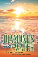 Diamonds in the Water: A Furnace Forges a Good Human Being 1982261293 Book Cover