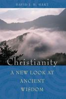 Christianity: A New Look at Ancient Wisdom 1896836763 Book Cover