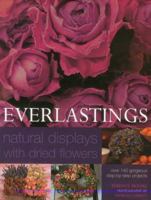 Everlastings: Natural Displays with Dried Flowers 1844760278 Book Cover