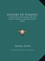 History Of Pomfret: A Discourse Delivered On The Day Of Annual Thanksgiving 1165464942 Book Cover