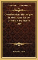 Considerations Historiques Et Artistiques Sur Les Monnaies De France (1850) 1144060788 Book Cover