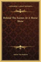 Behind The Scenes At A Horse Show 1163196568 Book Cover