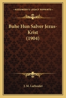 Buhe Hun Salver Jezus-Krist (1904) 1160814805 Book Cover