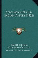 Specimens of Old Indian Poetry; Tr. from the Original Sanskrit Into English Verse 116616571X Book Cover