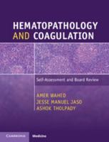 Hematopathology and Coagulation: Self-Assessment and Board Review 131650560X Book Cover