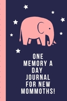 One Memory A Day Journal For New Mommoths: Touching Memory | New Baby Gift | Baby Shower | New Moms | Wisdom | Maternal | Inspirational | Pampering | Heart To Heart | Wonderful 1699124574 Book Cover