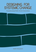 Designing for Systemic Change: Transforming Public Sector Innovation 9063699964 Book Cover