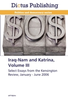 Iraq-Nam and Katrina, Volume III: Select Essays from the Kensington Review, January - June 2006 3847386425 Book Cover