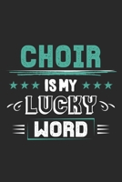 Choir Is My Lucky Word: Funny Cool Choir Singer Journal Notebook Workbook Diary Planner-6x9 - 120 College Ruled Lined Paper Pages - Cute Gift For All Choir Singers, Choir Groups 1698991932 Book Cover
