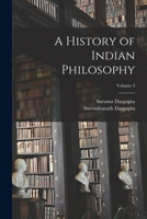 A History of Indian Philosophy; Volume 3 1017033773 Book Cover