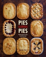 Pies Glorious Pies: Mouth-watering recipes for delicious pies 1788792378 Book Cover