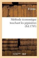 Méthode Économique Touchant Les Pépinières, Avec Le Développement Des Moyens d'En Établir: Selon La Même Méthode Dans Tous Les Lieux Où Elles Peuvent 2019950979 Book Cover