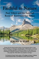 Faithful to Nature: Paul Tillich and the Spiritual Roots of Environmental Ethics 1519502680 Book Cover