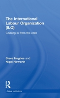 International Labour Organization (Ilo): Coming in from the Cold 0415353831 Book Cover