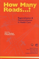 How Many Roads: Regionalization & Decentralization in Health Care (School of Policy Studies) 0889117136 Book Cover