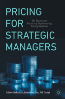 Pricing for Strategic Managers: The Theory and Practice of Implementing Pricing Decision 3031905253 Book Cover