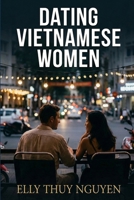 Dating Vietnamese Women (My Saigon) 1973280531 Book Cover