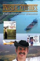 Unusual Attitudes: Flight Instructor Memoirs 1499037929 Book Cover