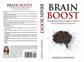 BRAIN BOOST: DESARROLLANDO LÍDERES A TRAVÉS DE LA NEUROPLASTICIDAD (Spanish Edition) 1956253122 Book Cover