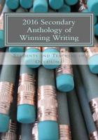 2016 Secondary Anthology of Winning Writing: Oklahoma Writing Project 1523839627 Book Cover