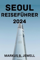 Seoul Reiseführer 2024. B0CVQ9Q96W Book Cover