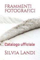 Frammenti Fotografici: Catalogo ufficiale 1677320508 Book Cover