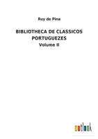 Bibliotheca de Classicos Portuguezes: Volume II 3752492929 Book Cover
