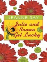 Julie and Romeo Get Lucky 1416509704 Book Cover