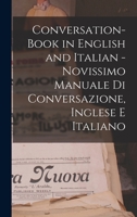 Conversation-book in English and Italian - Novissimo manuale di conversazione, Inglese e Italiano 1016326041 Book Cover