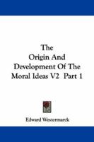 The Origin And Development Of The Moral Ideas V2  Part 1 1430463198 Book Cover