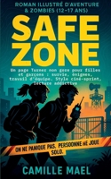 SAFE ZONE Roman illustré d’aventure & zombies (12–17 ans) - On ne panique pas. Personne ne joue solo: Un page Turner non gore pour filles et garçons : ... lecture addictive (French Edition) B0FRZ4LYK7 Book Cover