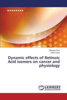 Dynamic effects of Retinoic Acid isomers on cancer and physiology 3659580821 Book Cover