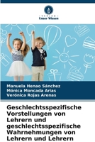 Geschlechtsspezifische Vorstellungen von Lehrern und geschlechtsspezifische Wahrnehmungen von Lehrern und Lehrern 6206976858 Book Cover