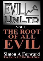 Evil UnLtd: The Root Of All Evil 0956784100 Book Cover