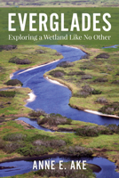Everglades: Exploring a Wetland Like No Other 168334331X Book Cover