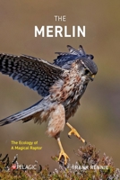 The Merlin: The Ecology of a Magical Raptor 1784275557 Book Cover