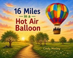 16 Miles in a Hot Air Balloon B0HC977RTJ Book Cover