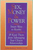 Sex, Money & Power: Smart Ways to Resolve Money Conflicts and Keep Them from Sabotaging Your Closest Relationships 0028611209 Book Cover