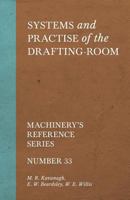 Systems and Practise of the Drafting-Room - Machinery's Reference Series - Number 33 1528709144 Book Cover