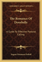 The Romance of Doorbells; a Guide to Effective Pastoral Calling 0548386811 Book Cover