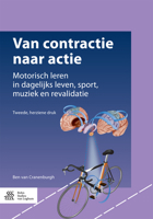 Van Contractie Naar Actie : Motorisch Leren in Dagelijks Leven, Sport, Muziek en Therapie 9036813719 Book Cover