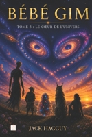 BÉBÉ GIM: Le coeur de l'univers (French Edition) B0HH9D8PS8 Book Cover