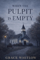 When the Pulpit is Empty B0GFCTRQWN Book Cover