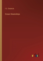 Ocean Steamships: A Popular Account of Their Construction, Development, Management and Appliances 1016548788 Book Cover